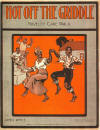 Hot off the Griddle: Novelty Cakewalk
                              Sheet Music Cover