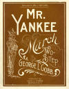 Mr Yankee: March and Two-Step Sheet
                              Music Cover