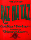 Raz Ma Taz: Cake Walk & Two-Step;
                              What it is? Sheet Music Cover