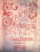 Sheet music cover for Seraphine Waltzes
                            (Charles Hunter)