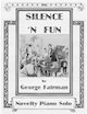 Sheet music cover for Silence 'n Fun
                          (George Fairman)