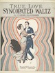 Sheet music cover for Klickmann, Henri.
                            True Love: Syncopated Waltz. Chicago: Frank
                            K Root, 1913.