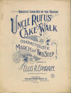 Uncle Rufus' Cake-Walk:
                              Characteristic March and Two Step Sheet
                              Music Cover